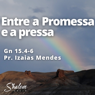 episode Entre a Promessa e a pressa - Pr. Izaias Mendes - 06-07-2025 artwork