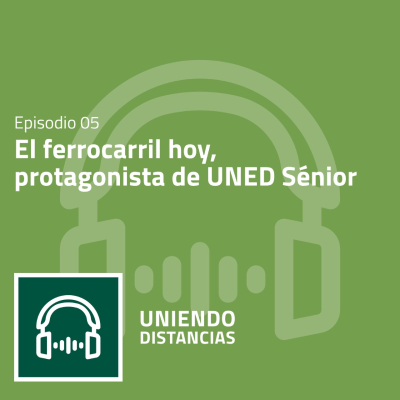 episode El ferrocarril hoy, protagonista de UNED Sénior (1x05) artwork
