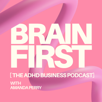 BRAIN FIRST - The ADHD Business Podcast