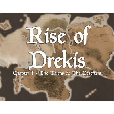 Rise of Drekis Chapter 1: The Talens & The Deserters