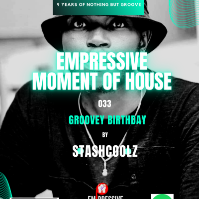 episode Episode 34: Empressive Moment of House 033 ( A Groovey Birthday ) by Stashcoolz artwork
