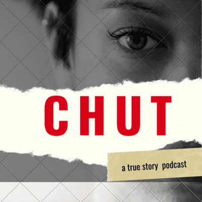 Chut!!!!!!! A true story potcast