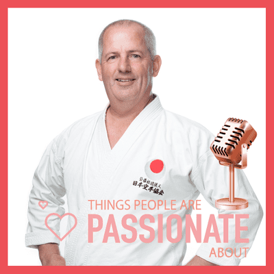 episode Episode 013 - Sensei Dion Risborg - Karate Builds Strong Leaders - Things People Are Passionate About artwork