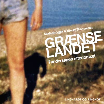Grænselandet. Tøndersagen efterforsket