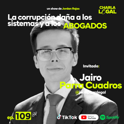 episode Ep. 109: La corrupción daña a los sistemas y a los abogados - Jairo Parra Cuadros artwork