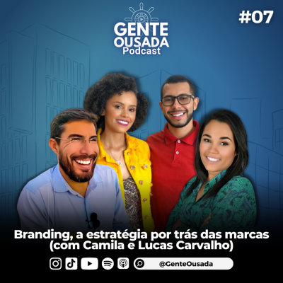 episode Branding, a estratégia por trás das marcas (com Camila e Lucas Carvalho) | Gente Ousada #07 artwork