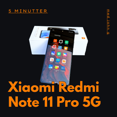 Min mening om Xiaomi Redmi Note 11 Pro