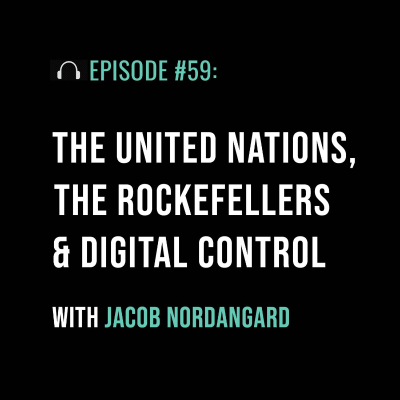 episode The UN, the Rockefellers & Digital Control with Jacob Nordangard artwork