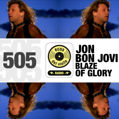 episode Jon Bon Jovi / Blaze of Glory | Programa 505 - Ecos del Vinilo Radio artwork