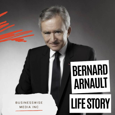 episode Bernard Arnault Life Story - Founder of the World’s Most Valuable Luxury Brand artwork