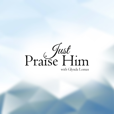 Just Praise Him Today