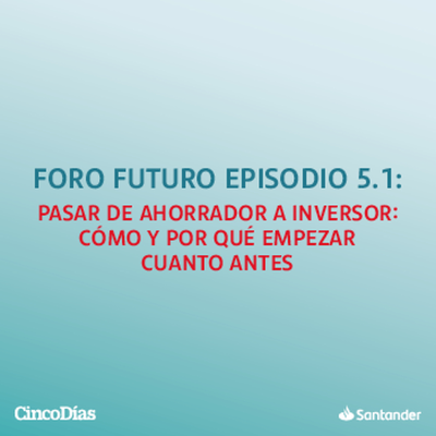 episode Pasar de ahorrador a inversor: cómo y por qué empezar cuanto antes artwork