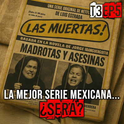 episode Las muertas de Luis Estrada artwork
