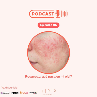 episode 95 - Rosácea, ¿qué pasa en mi piel? artwork