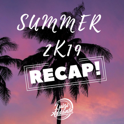 episode Summer 2K19 Recap! [Mix Musica Italiana] artwork