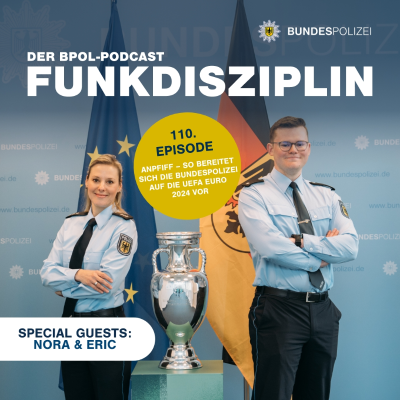 episode Episode 110: Anpfiff – So bereitet sich die Bundespolizei auf die UEFA EURO 2024 vor artwork