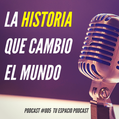 episode Podcast #005 | La HISTORIA del podcast | TU ESPACIO podcast artwork