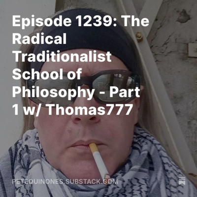 episode Episode 1239: The Radical Traditionalist School of Philosophy - Part 1 w/ Thomas777 artwork