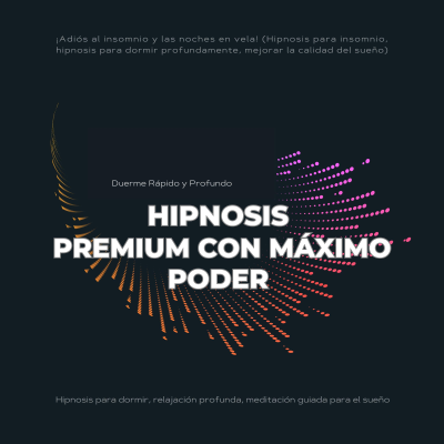 Duerme Rápido y Profundo: Hipnosis Premium con Máximo Poder (Hipnosis para dormir, relajación profunda, meditación guiada para el sueño)