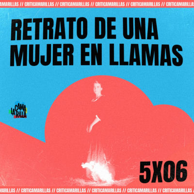 episode 5x06# Retrato de una mujer en llamas (Portrait of Lady on Fire, Celine Sciamma, 2019) - Criticamarilla artwork