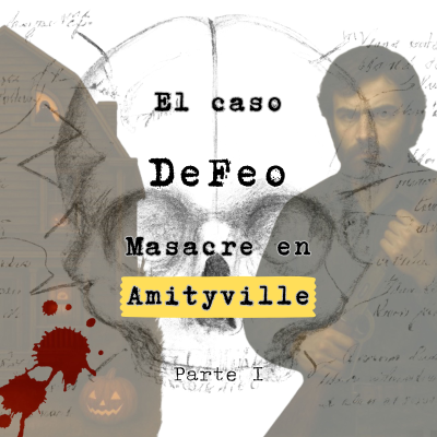 episode El caso DeFeo: Masacre en Amityville. Parte I artwork