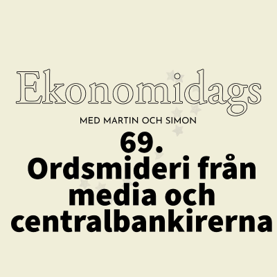 episode 69. Ordsmideri från media och centralbankirerna artwork