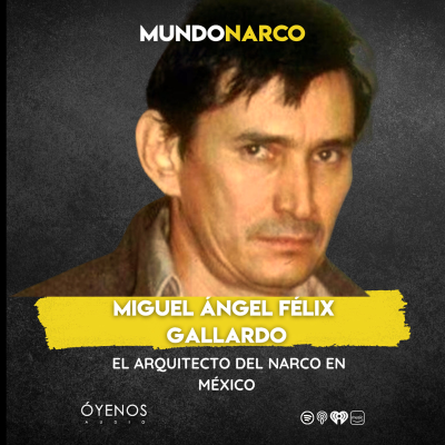episode Temporada 2: Episodio #2Miguel Ángel Félix Gallardo: El arquitecto del narco en México artwork