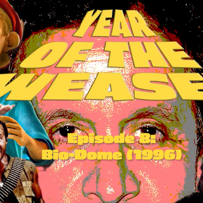 episode Year of the Weasel Episode 8: Bio-Dome (1996) artwork