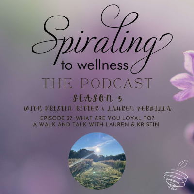 episode What are you Loyal to? A Walk and Talk with Lauren & Kristin artwork