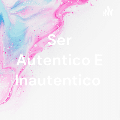 Ser Autentico E Inautentico