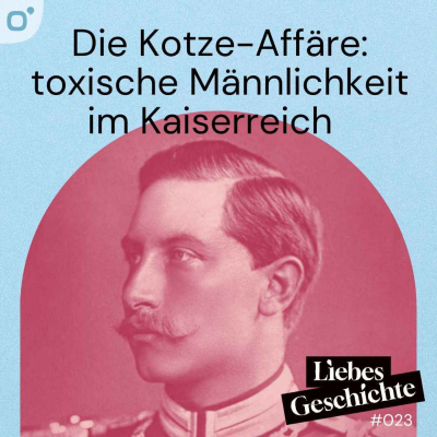 episode Episode 23: Die Kotze-Affäre - toxische Männlichkeit im Kaiserreich artwork