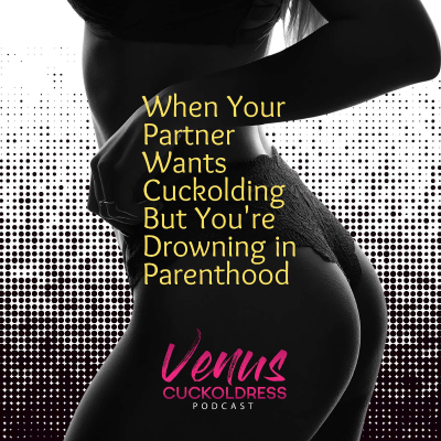 episode When Your Partner Wants Cuckolding But You're Drowning in Parenthood artwork