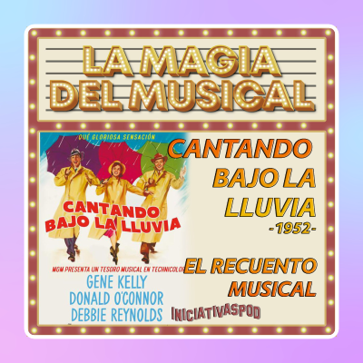 episode «Cantando bajo la lluvia» # 1952 # La Magia del Musical artwork