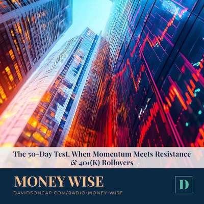 episode The 50-Day Test, When Momentum Meets Resistance, & 401(K) Rollovers artwork