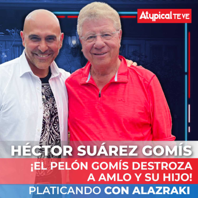 episode HÉCTOR SUÁREZ "EL PELÓN" GOMÍS | Platicando con Alazraki artwork