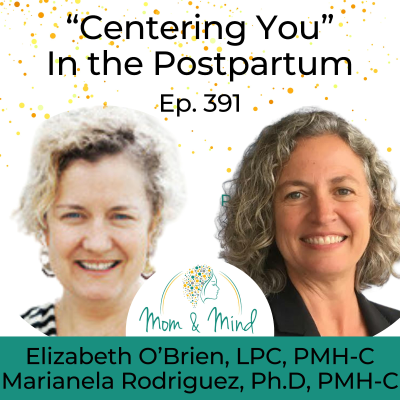 episode 391: “Centering You” in the Postpartum with Elizabeth O’Brien, LPC, PMH-C, and Marianela Rodriguez, Ph.D., PMH-C artwork