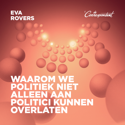 Cover image Waarom we politiek niet alleen aan politici kunnen overlaten