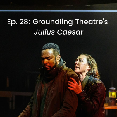 episode Ep. 28: Groundling Theatre's Julius Caesar artwork