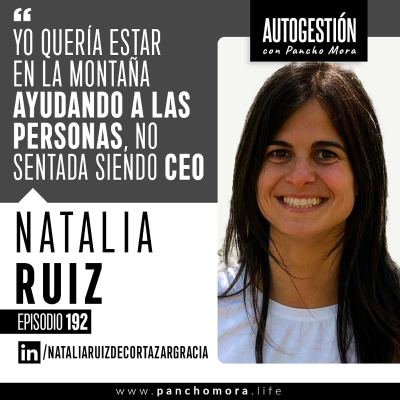 episode #192 Natalia Ruiz - Yo quería estar en la montaña ayudando a las personas, no sentada siendo CEO. artwork