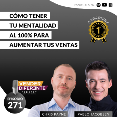 episode Cómo tener tu mentalidad al 100% para aumentar tus ventas con Chris Payne y Pablo Jacobsen (Episodio 271) artwork