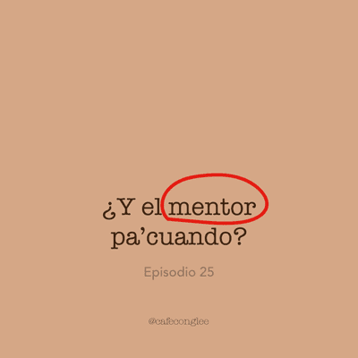 episode Temp. 3| Ep. 25 ¿Y el mentor pa'cuando? artwork