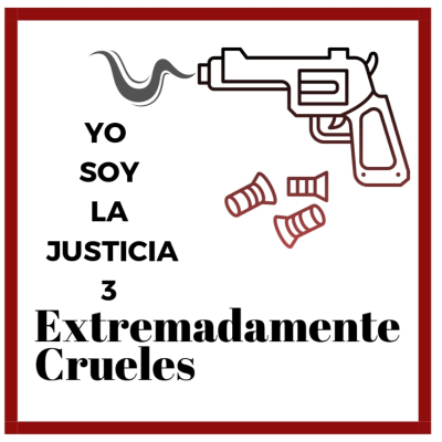 episode Extremadamente Crueles 122 - Yo soy la Justicia 3 artwork