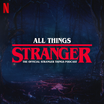 All Things Stranger: The Official Stranger Things Podcast