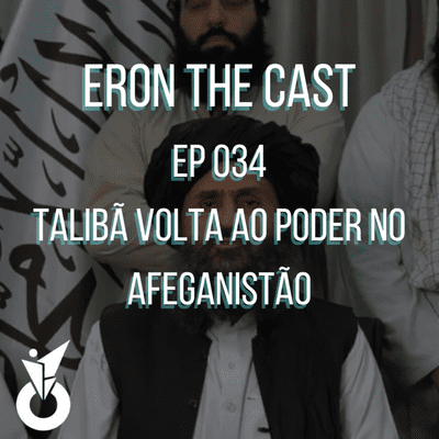 episode 034 - O Talibã volta ao poder no Afeganistão artwork