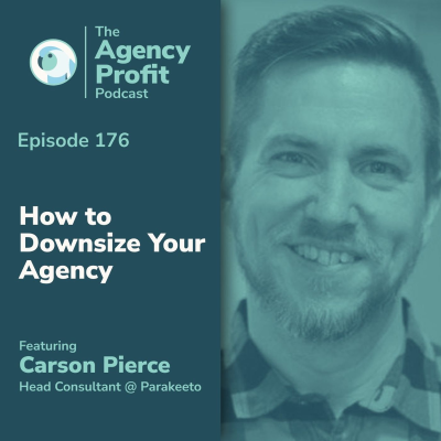 episode How to Downsize Your Agency, With Carson Pierce artwork