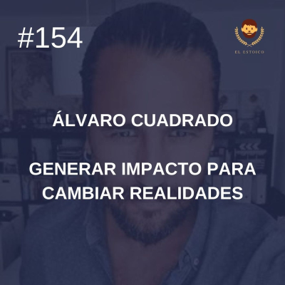 episode #154 - Álvaro Cuadrado: Generar impacto para cambiar realidades artwork