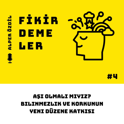 episode Aşı Olmalı Mıyız? & Bilinmezlik ve Korkunun Yeni Düzene Katkısı artwork