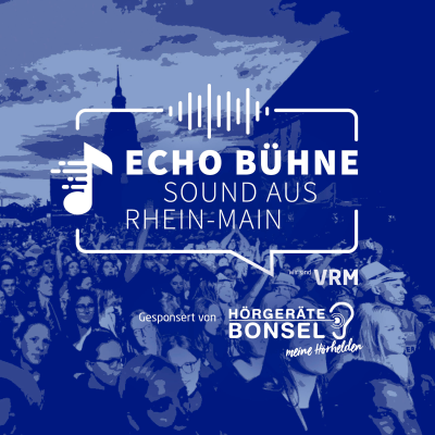 Echo Bühne – Sounds aus Rhein-Main