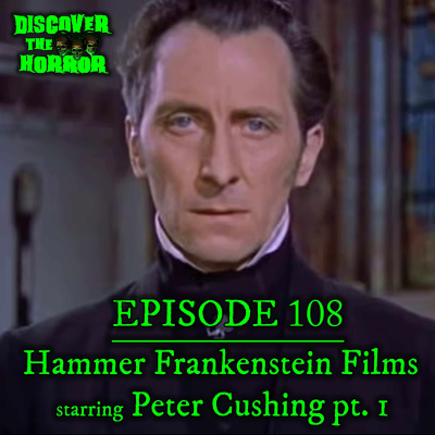 episode Episode 108- Hammer Frankenstein's with Peter Cushing pt 1 artwork