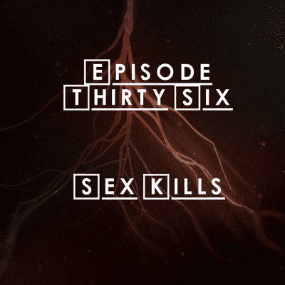 episode #36 - S2 E14: Sex Kills artwork